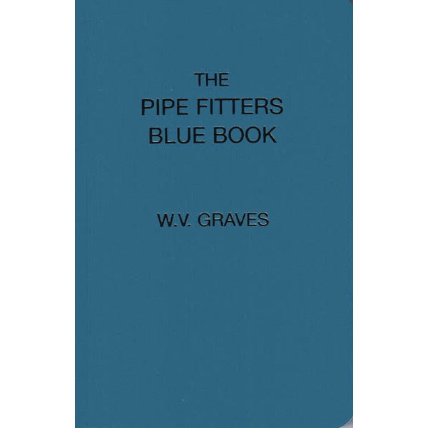 The Pipe Fitters Blue Book by W.V. Graves blue hardcover reference guide, pipe fitting reference book